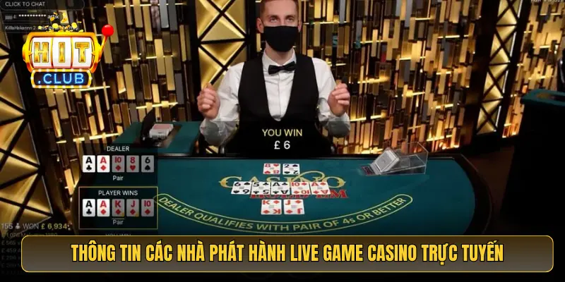 Thông tin các nhà phát hành live game casino trực tuyến